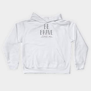 Be Brave Kids Hoodie